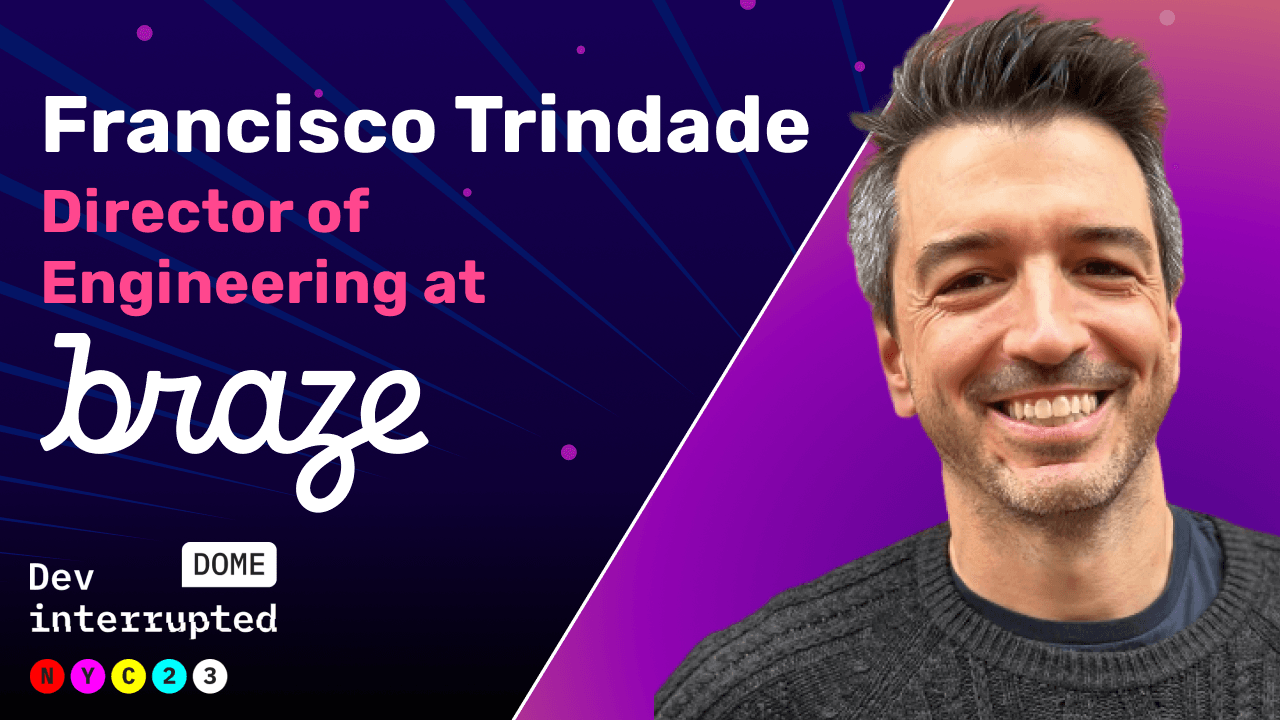 Have Engineering Leaders Become Too Hands-off? w/ Braze's Director of Engineering, Francisco Trindade