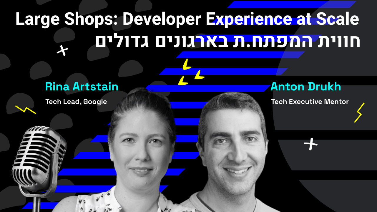 Large Shops: Developer Experience at Scale, Rina Artstain, Google, and Anton Drukh