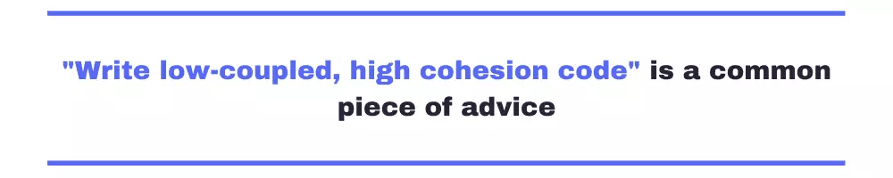 Cohesion vs coupling pull quote