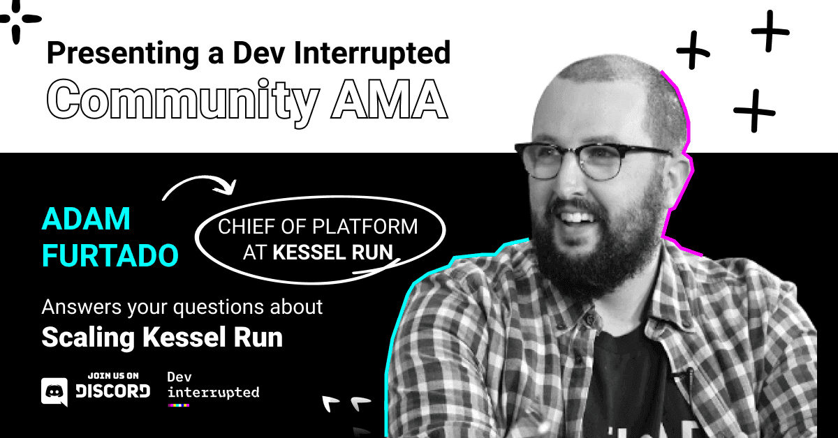 Community AMA: Adam Furtado and Scaling Kessel Run