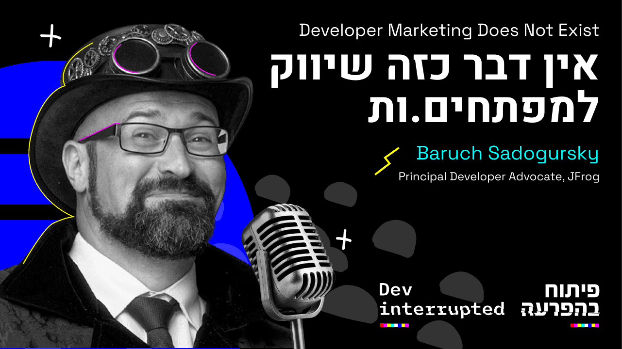 Cover image for Developer Marketing Does Not Exist, Baruch Sadogursky