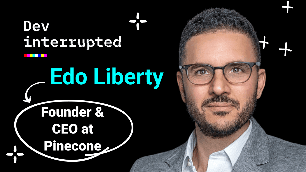 Cover image for The Rise of Vector Search w/ Pinecone Founder &amp; CEO, Edo Liberty