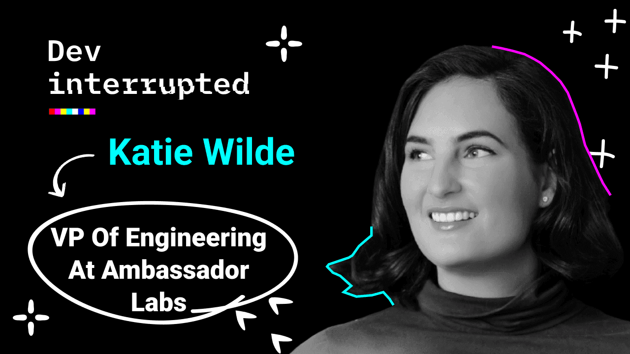 Cover image for How to Reclaim Your Dev Team’s Focus w/ Ambassador Labs' Katie Wilde