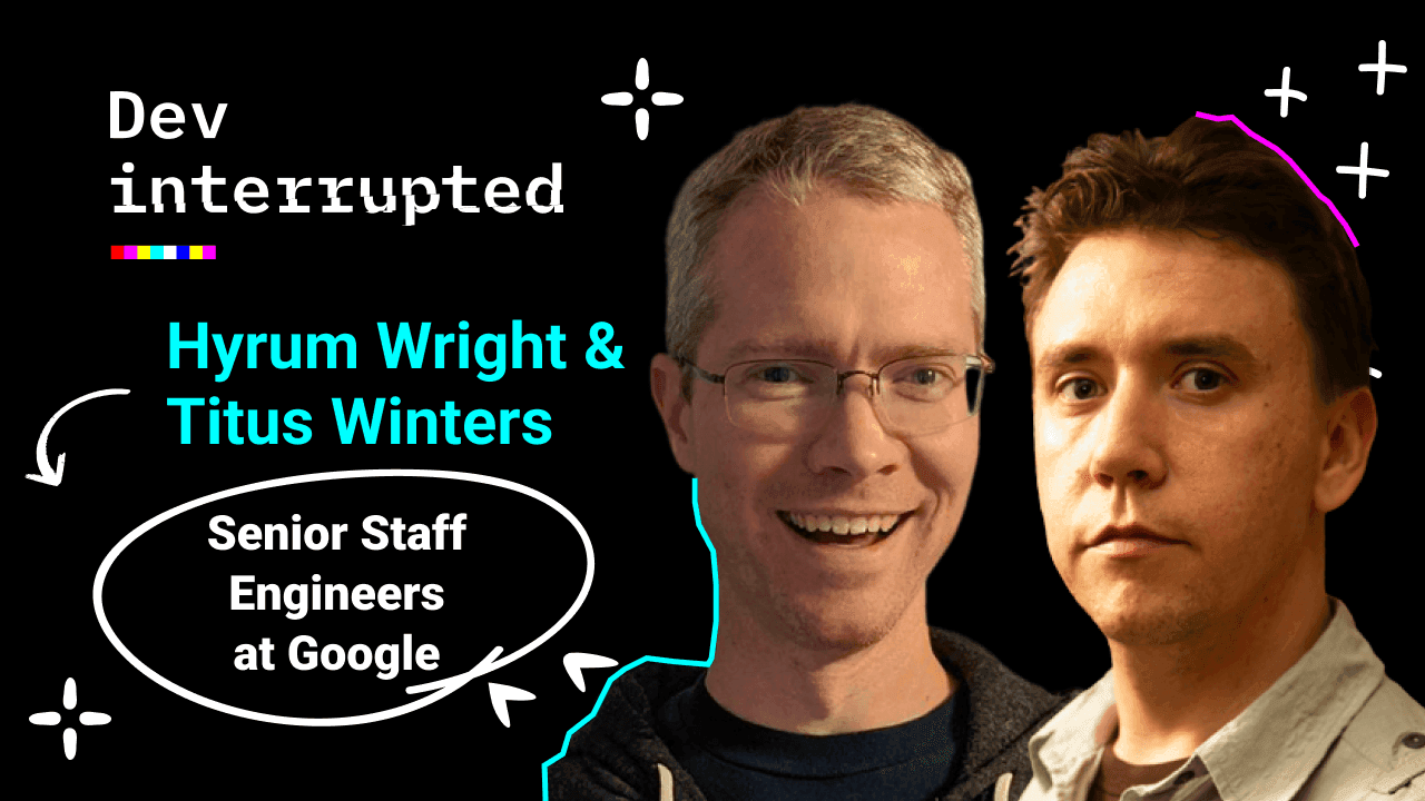 Cover image for Lessons Learned from Programming at Google w/ Hyrum Wright &#038; Titus Winters