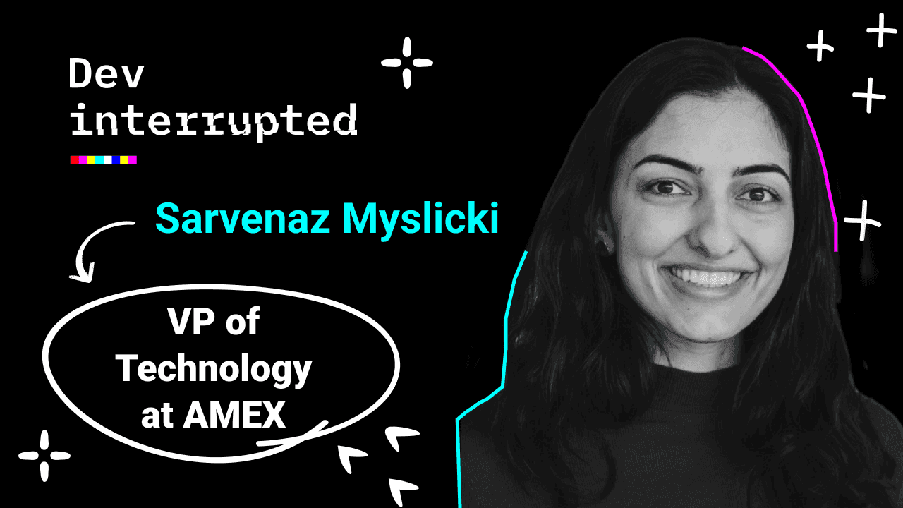 Cover image for How to Fix Tech's Mentorship Problem w/ Amex's VP of Technology, Sarvenaz Myslicki
