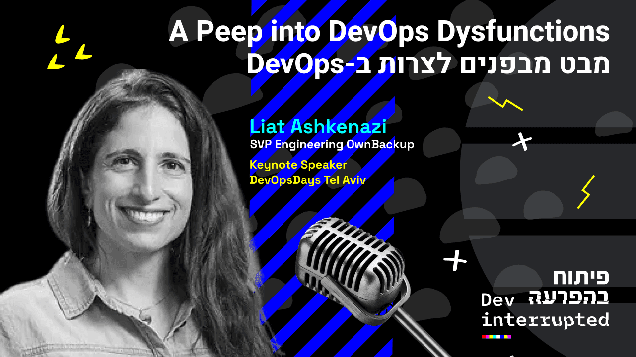 Cover image for A Peep into DevOps Dysfunctions, Liat Ashkenazi, SVP Engineering and GM Israel, OwnBackup