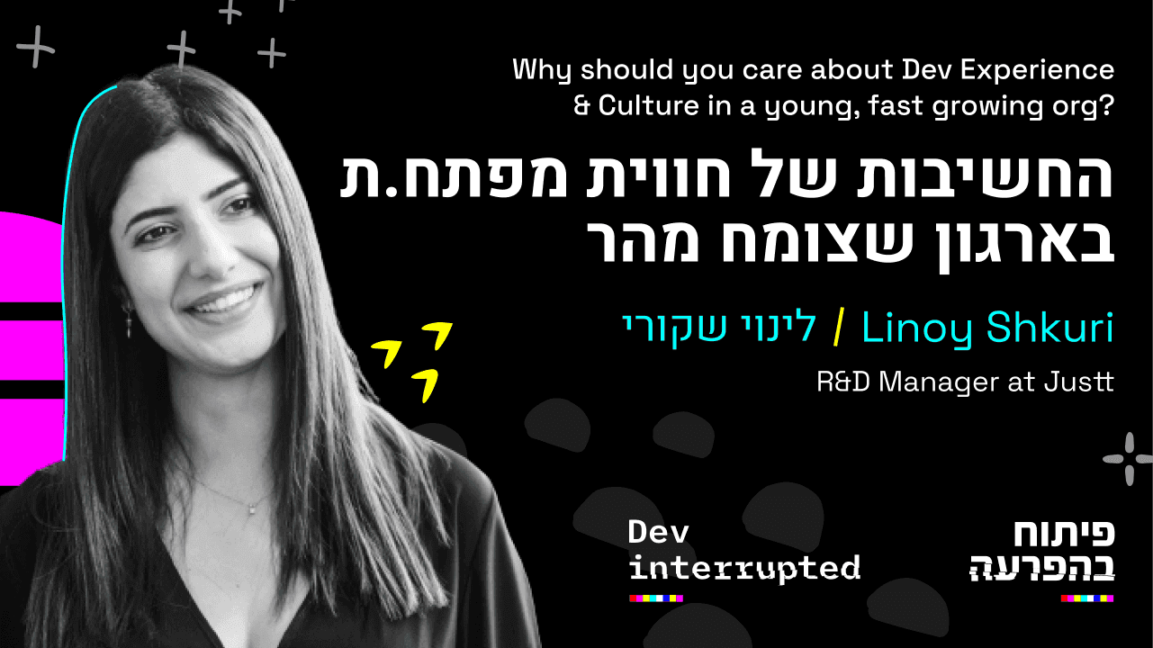 Cover image for Why should you care about Developer Experience in a young, fast-growing startup?, Linoy Shkuri