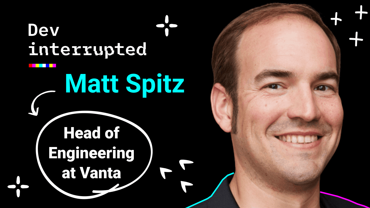 Cover image for Why Startups Suck at Security w/ Vanta's Head of Engineering, Matt Spitz