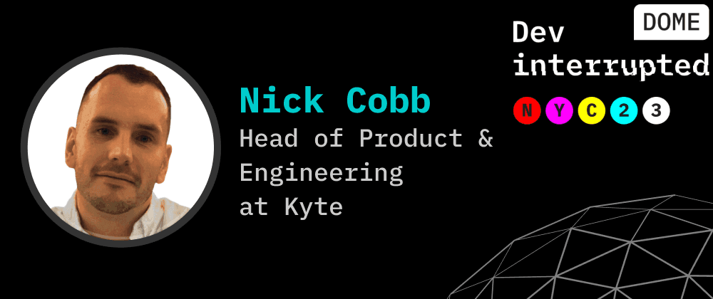 Cover image for Surviving SVB's Collapse &amp; Outsmarting Uber /w Kyte's Head of Product &amp; Engineering, Nick Cobb