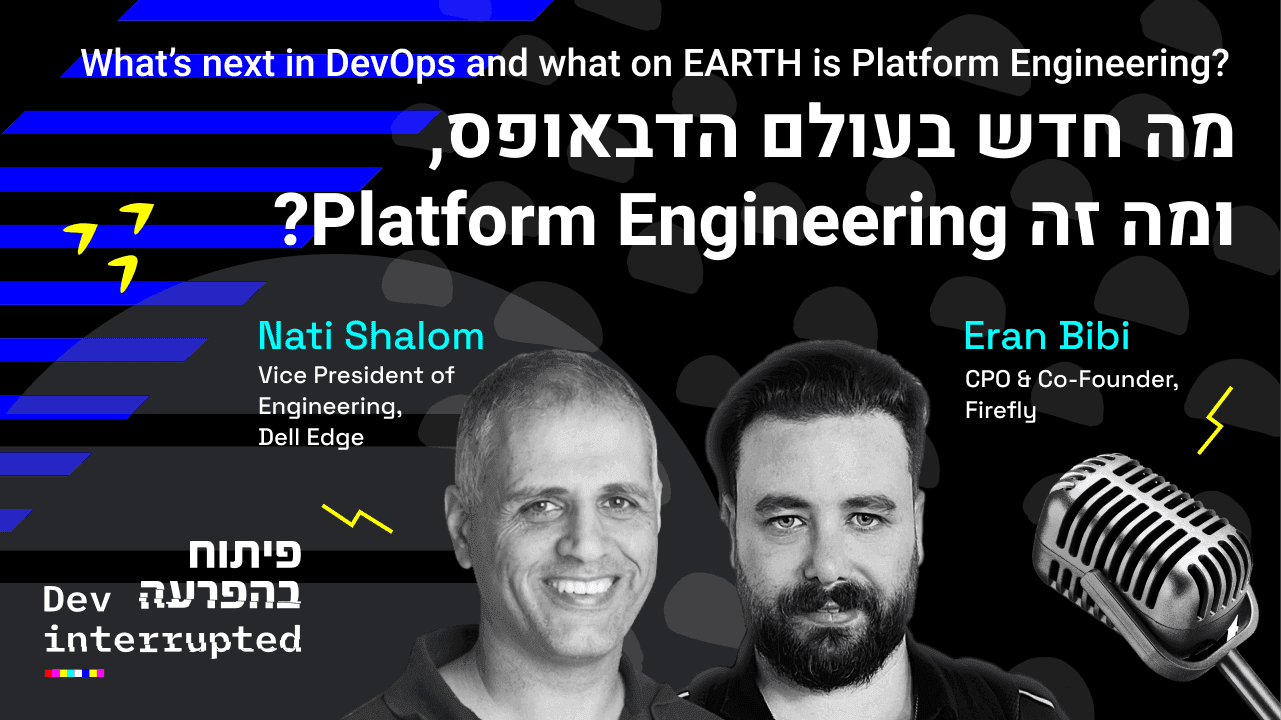 What's next in DevOps and what on EARTH is Platform Engineering? Nati Shalom, Cloudify (Dell) &#038; Eran Bibi, Firefly