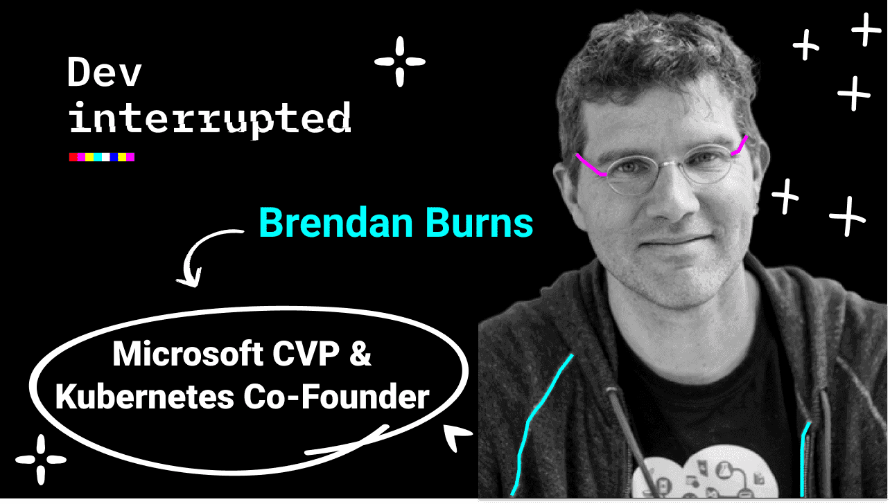 Cover image for Co-Founding Kubernetes with Microsoft CVP Brendan Burns