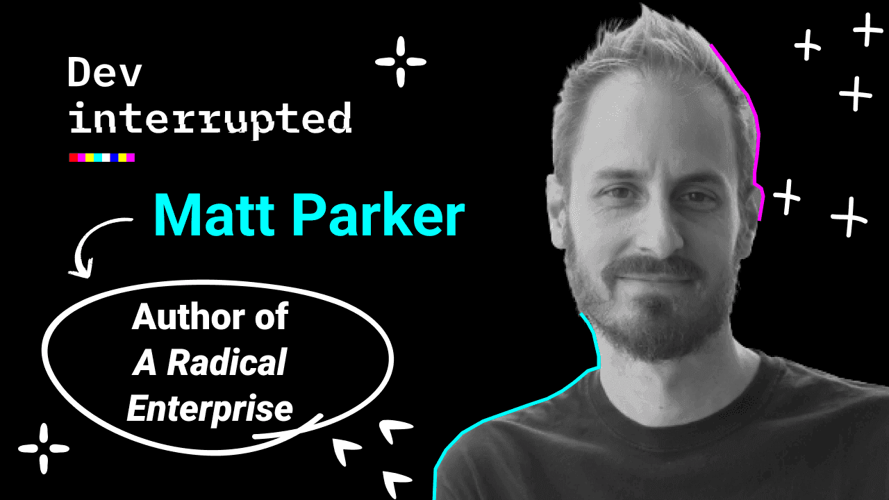 Cover image for The Subversive Structure of the World's Best-Performing Dev Teams w/ A Radical Enterprise Author Matt K. Parker