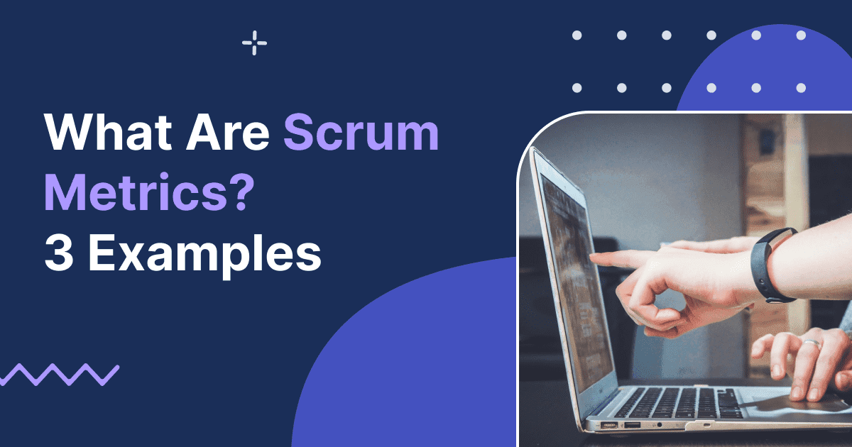 Cover image for What Are Scrum Metrics? | 3 Examples