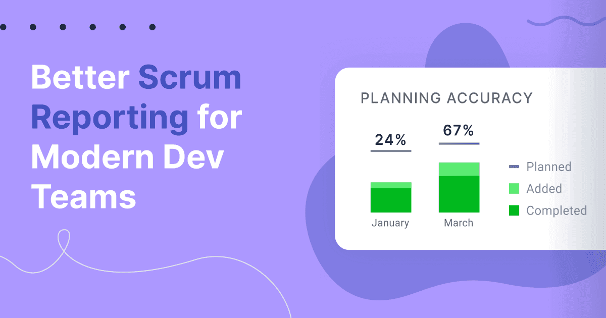 Cover image for Better Scrum Reporting for Modern Dev Teams