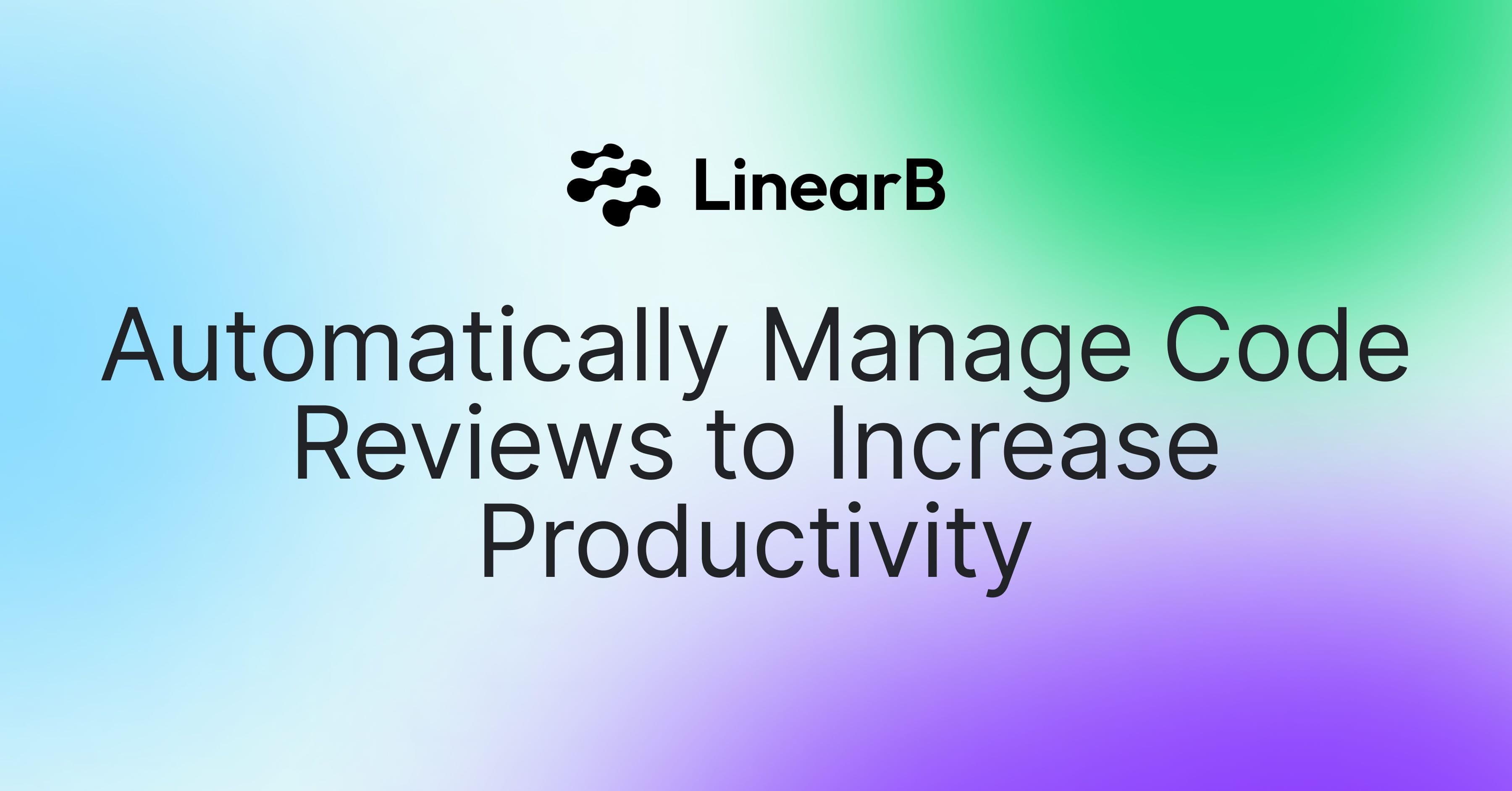 Cover image for Automatically Manage Code Reviews to Increase Productivity