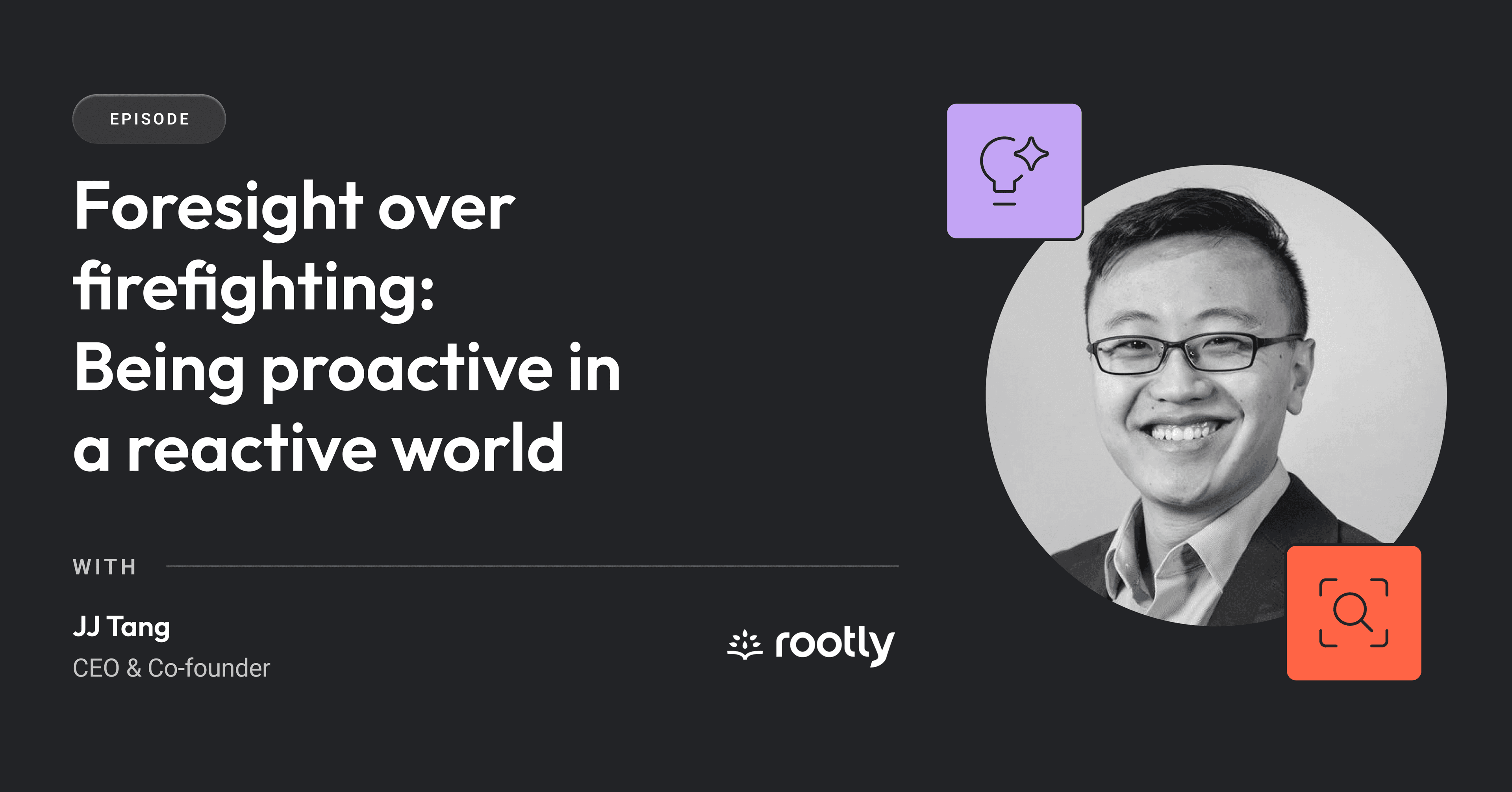 Foresight Over Firefighting: Being Proactive in a Reactive World