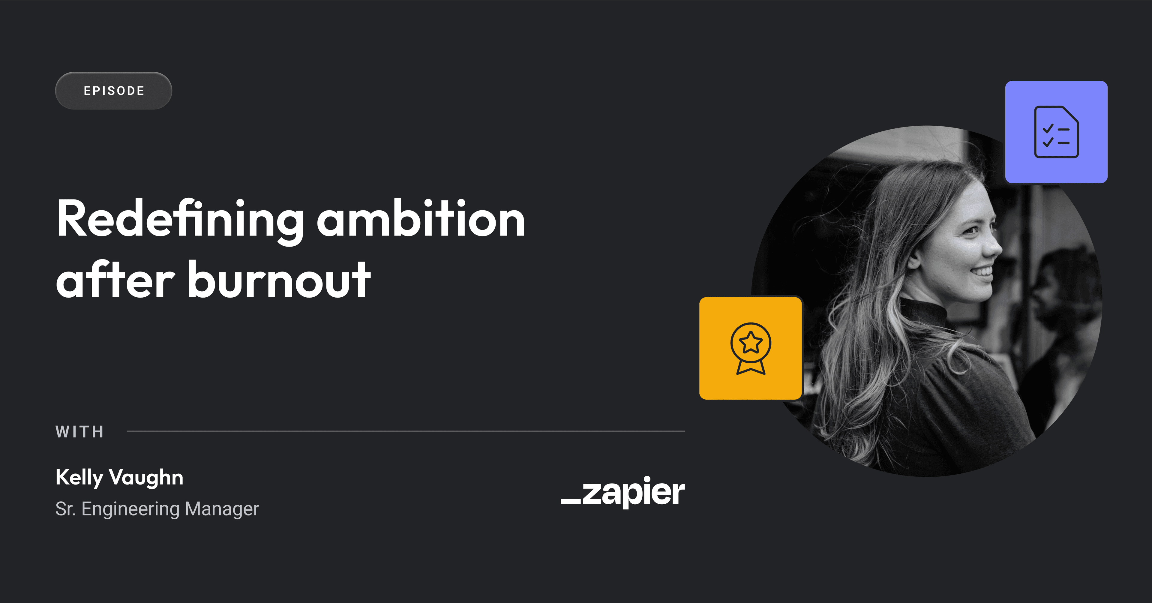 Redefining Ambition After Burnout | Zapier’s Kelly Vaughn