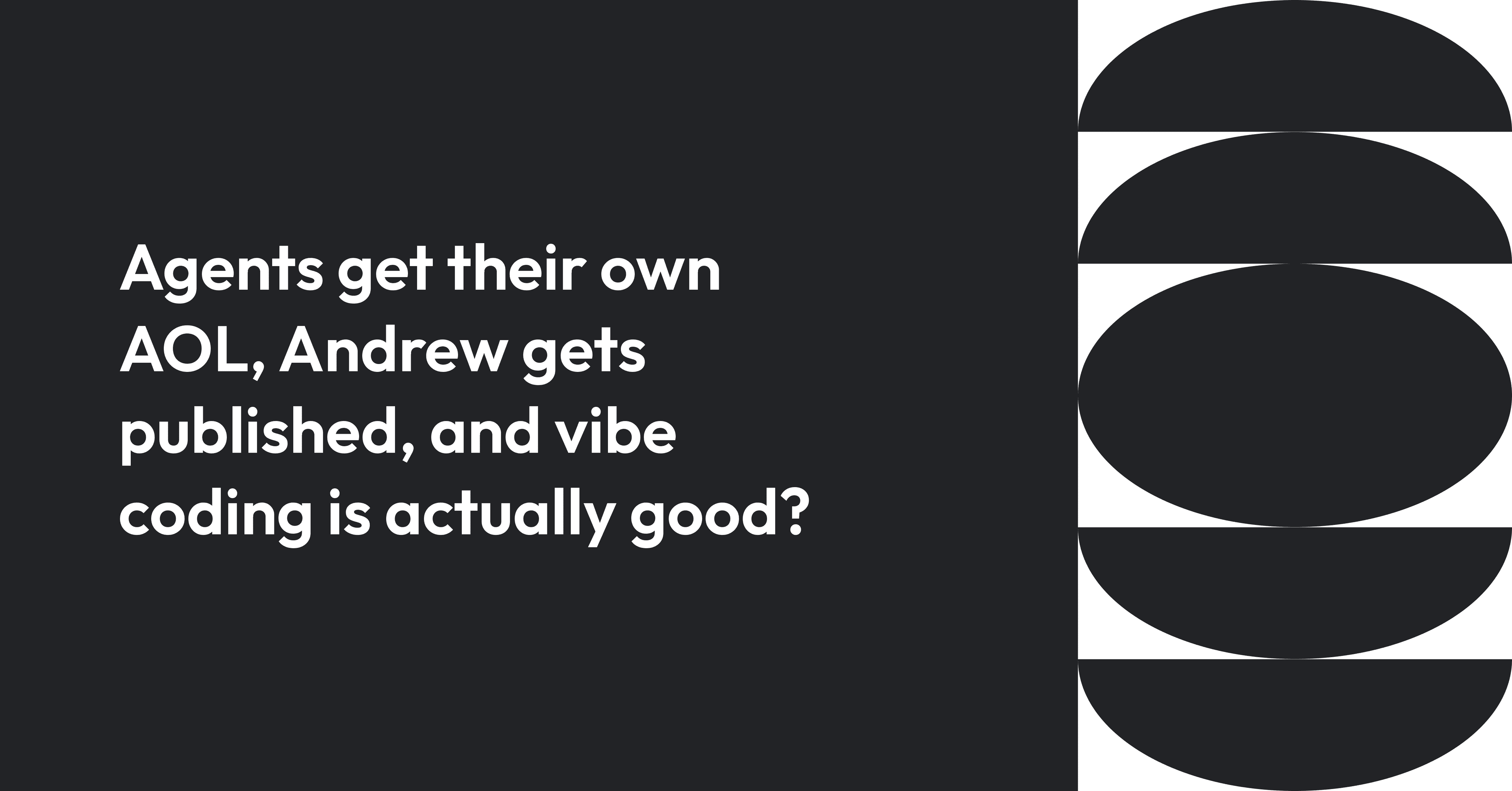 Cover image for Agents get their own AOL, Andrew gets published, and vibe coding is actually good?