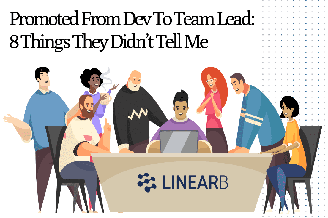 Promoted from Dev to Team Lead:  8 Things They Didn’t Tell Me