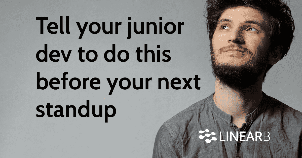 Tell your junior dev to do this before your next stand-up