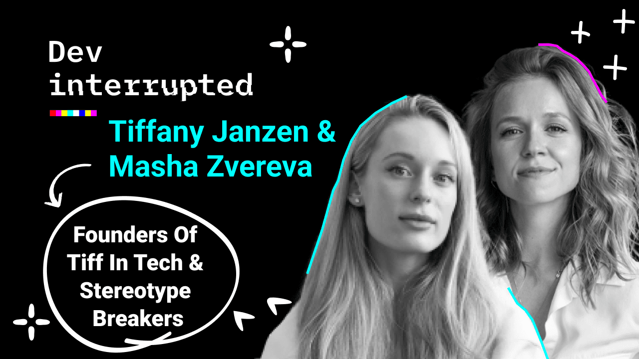 What The Next 20 Million Devs Want w/ Tiff in Tech &#038; Stereotype Breakers' Masha Zvereva