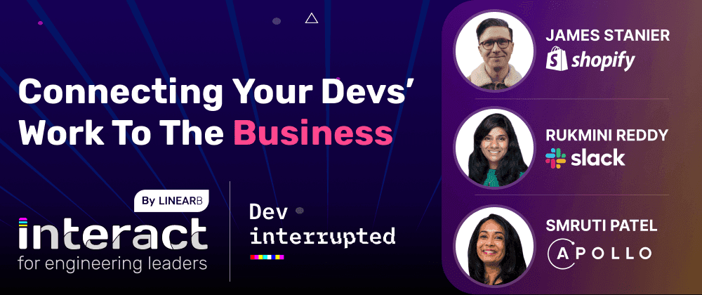 Cover image for Connecting Your Devs' Work to the Business | A Conversation w/ Shopify, Slack & Stripe