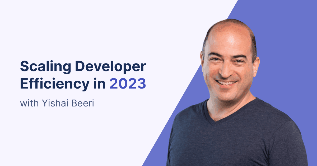 Cover image for Scaling Developer Efficiency in 2023
