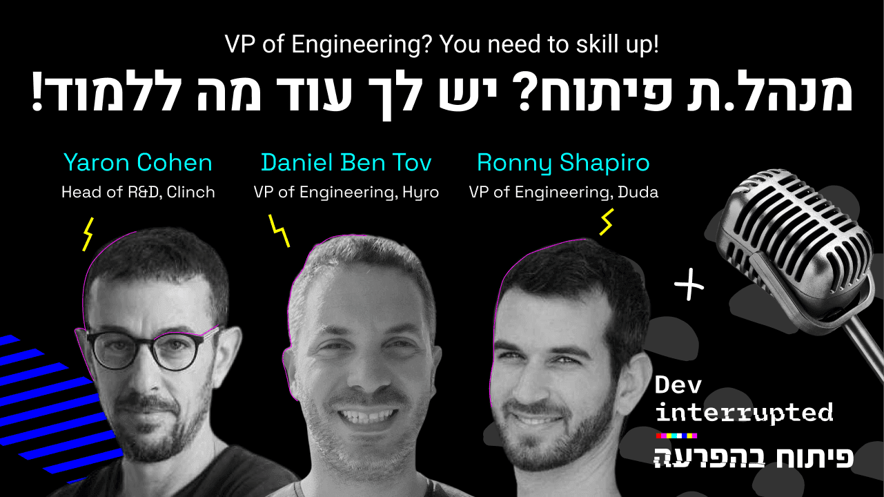 Cover image for VP of Engineering? You need to skill up! Ronny Shapiro, Daniel Ben Tov, Yaron Cohen