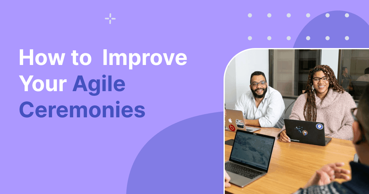 how_to_improve_your_agile_ceremonies_85b689a893