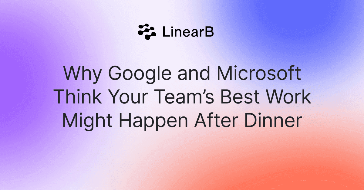 Cover image for Why Google and Microsoft Think Your Team’s Best Work Might Happen After Dinner