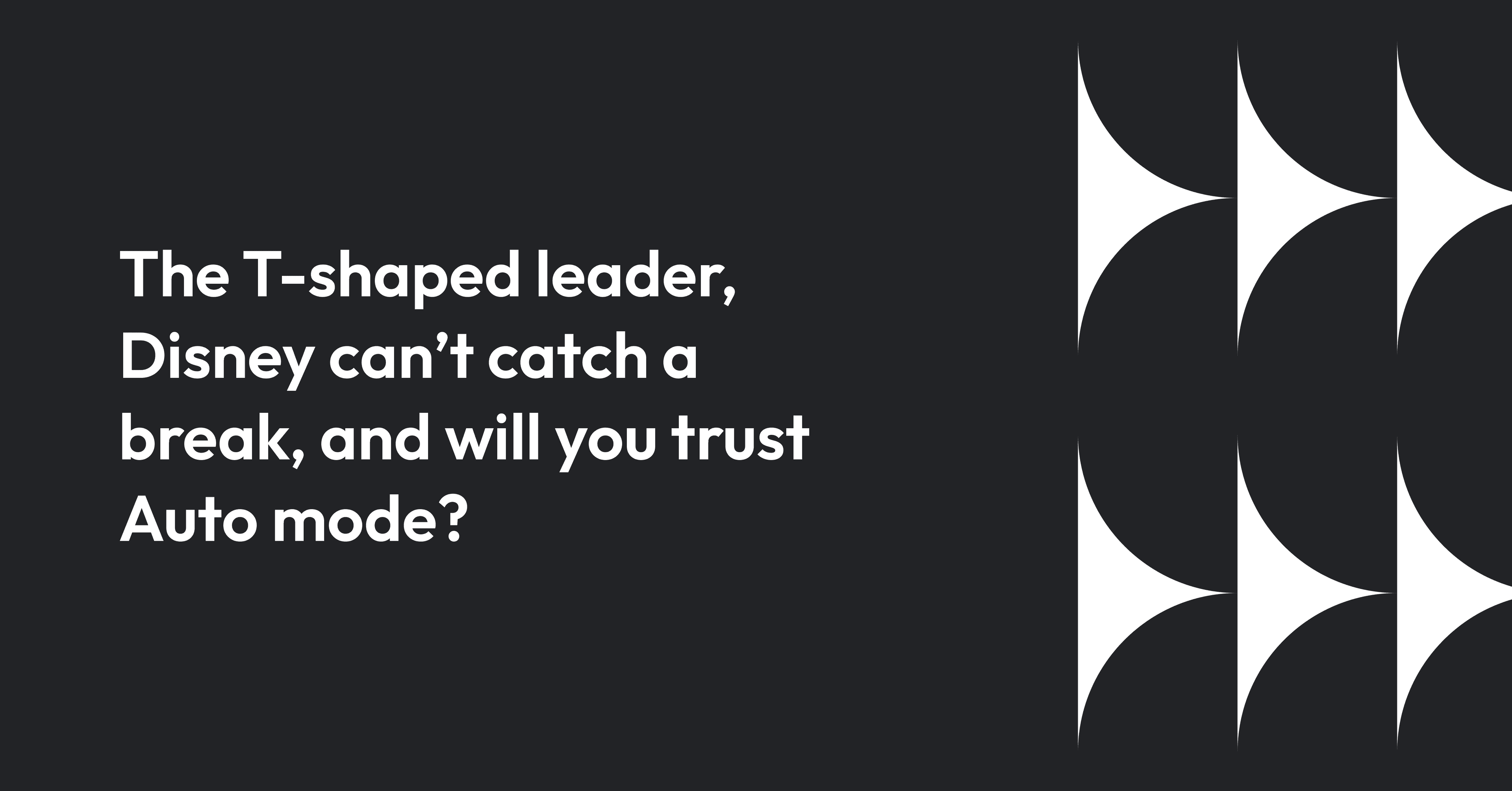 t_shaped_leadership_disney_struggles_auto_mode_70ac885c48