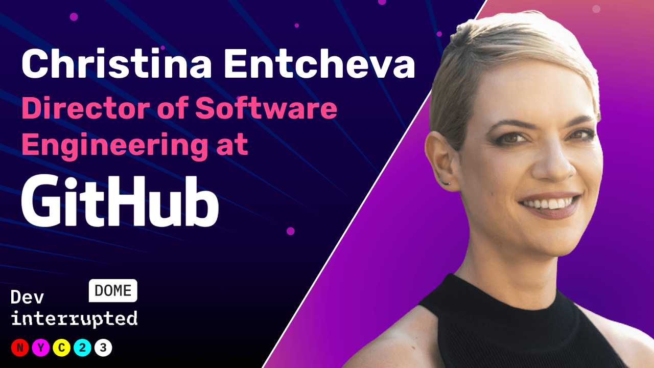 You Are What You Build: Making Your Code More Human w/ GitHub’s Christina Entcheva