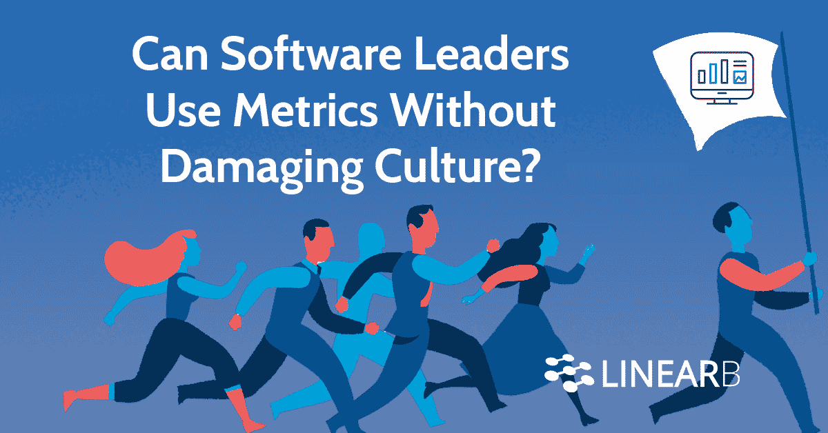Can Software Leaders Use Metrics Without Damaging Culture?