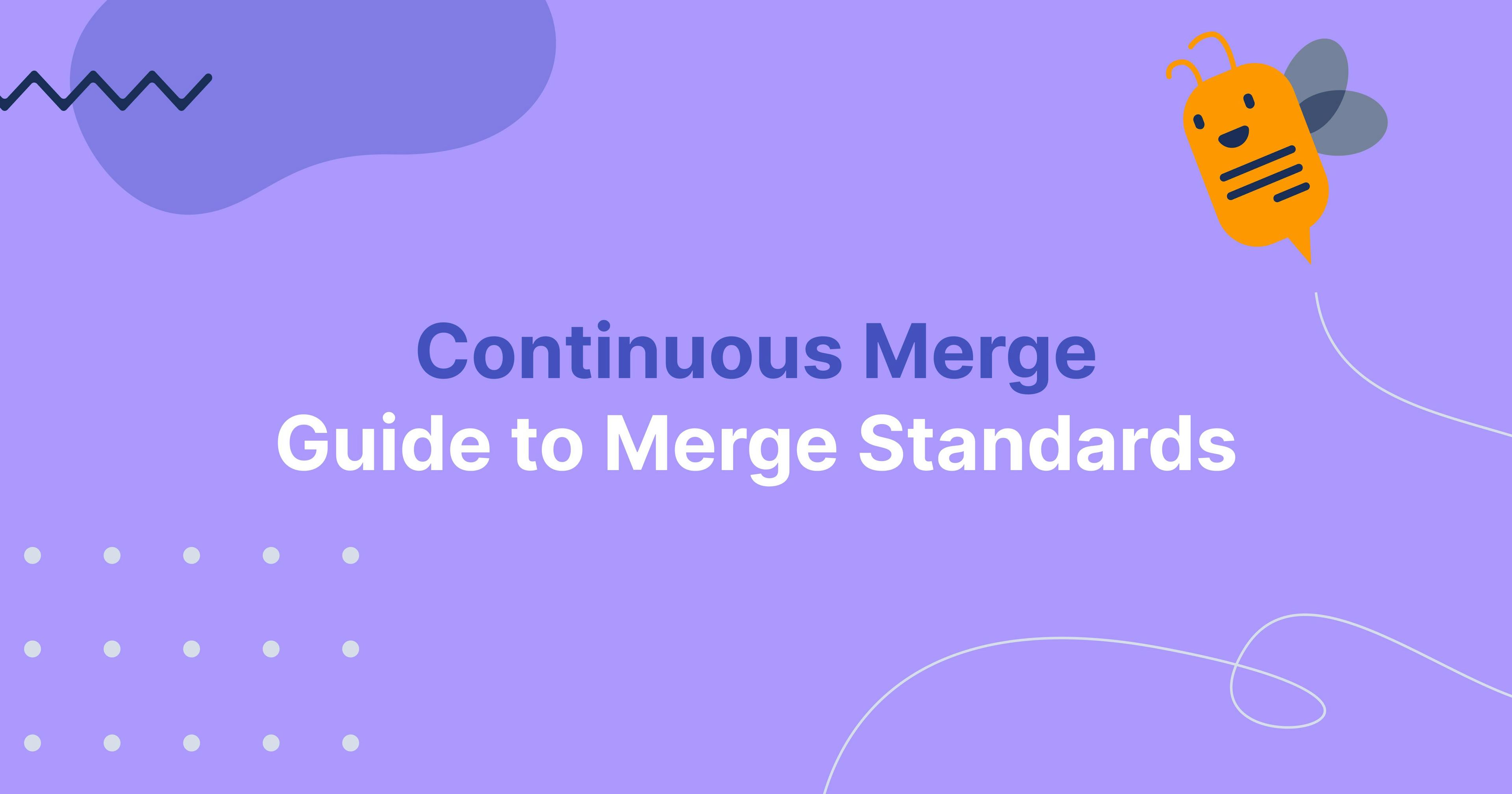 Continuous Merge Guide to Merge Standards