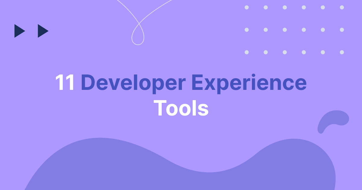 11 Developer Experience Tools