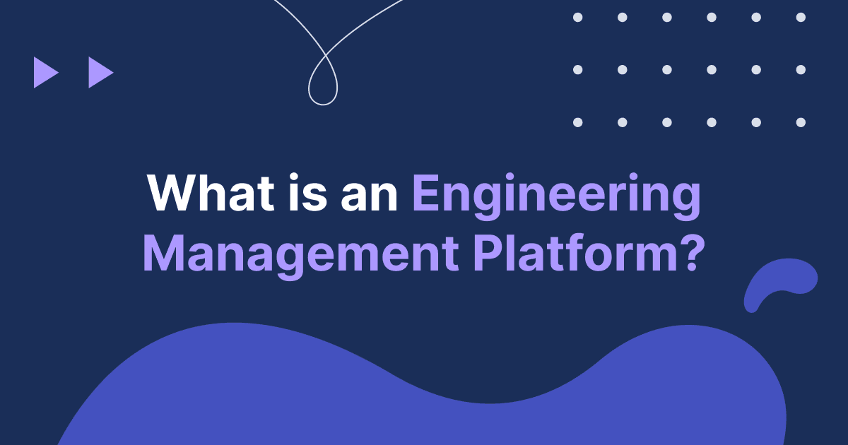 What is an Engineering Management Platform?