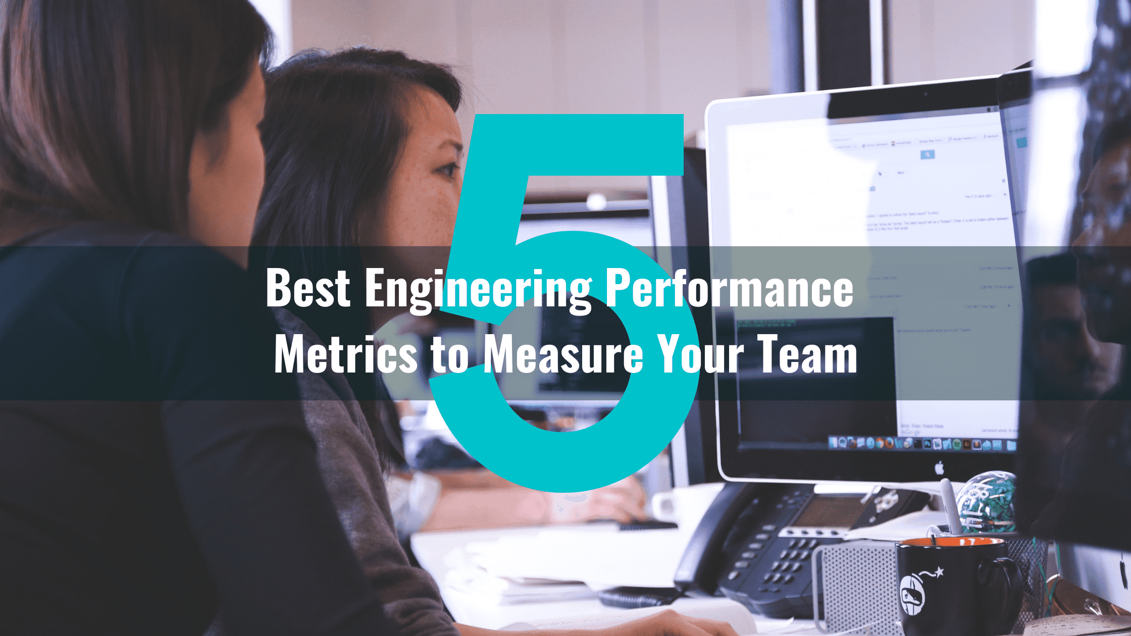 5 Best Engineering Performance Metrics to Measure Your Team