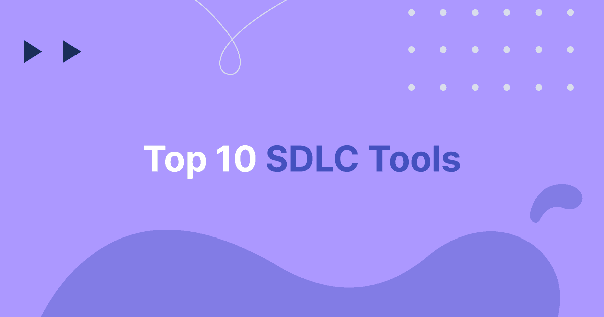 Top 10 Software Development Life Cycle SDLC Tools