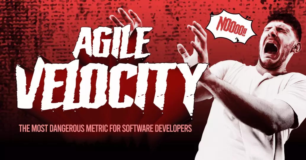 Agile velocity: the most dangerous metric for software developers