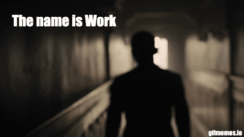 Gif of james bond emerging from the shadows saying "the name is work, shadow work", in reference to poor jira ticket management.