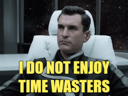 Gif of a man saying "i do not enjoy time wasters".
